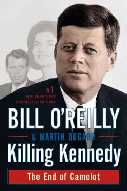 Killing Kennedy: The End of Camelot by Bill O'Reilly