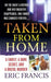 Taken from Home: A Father, a Dark Secret, and a Brutal Murder by Eric Francis