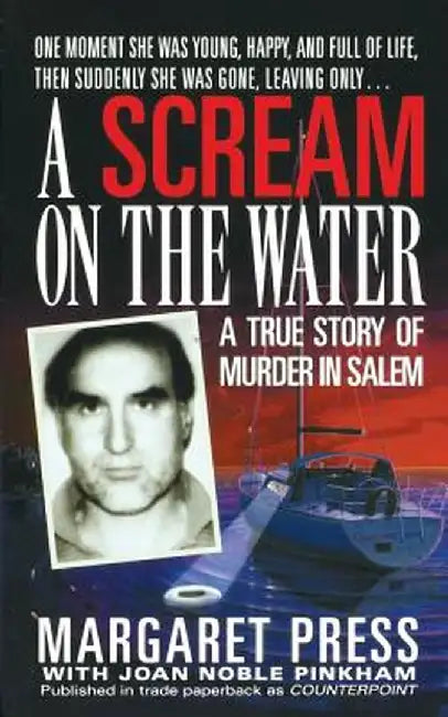 Scream on the Water: A True Story of Murder in Salem by Press Margaret
