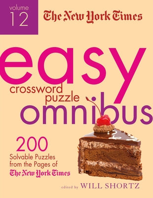 The New York Times Easy Crossword Puzzle Omnibus, Volume 12: 200 Solvable Puzzles from the Pages of the New York Times by The New York Times