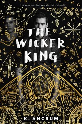 The Wicker King by K. Ancrum