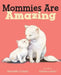 Mommies Are Amazing by Meredith Costain