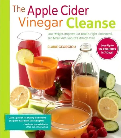 The Apple Cider Vinegar Cleanse by Claire Georgiou