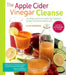 The Apple Cider Vinegar Cleanse by Claire Georgiou