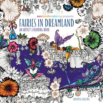 Zendoodle Coloring Presents Fairies in Dreamland: An Artist's Coloring Book by Denyse Klette