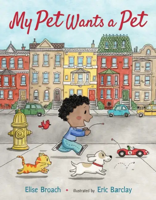 My Pet Wants A Pet by Elise Broach