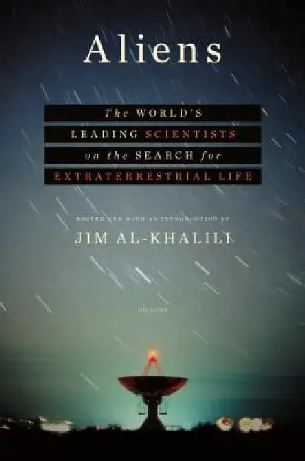 Aliens: The World's Leading Scientists on the Search for Extraterrestrial Life by Jim Al-Khalili