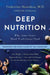 Deep Nutrition: Why Your Genes Need Traditional Food by Catherine Shanahan
