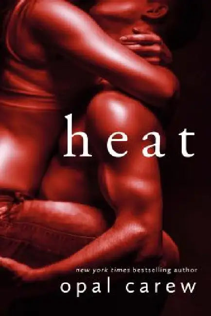 Heat: A Novel by Opal Carew