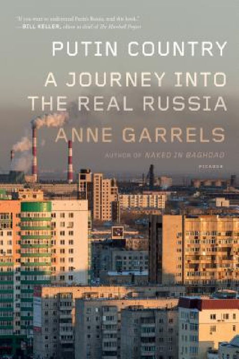 Putin Country: A Journey Into the Real Russia by Anne Garrels