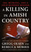 A Killing in Amish Country: Sex, Betrayal, and a Cold-Blooded Murder by Gregg Olsen