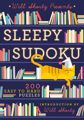 Will Shortz Presents Sleepy Sudoku: 200 Easy to Hard Puzzles by Will Shortz