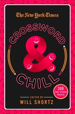 The New York Times Crossword & Chill: 200 Easy to Hard Puzzles by The New York Times