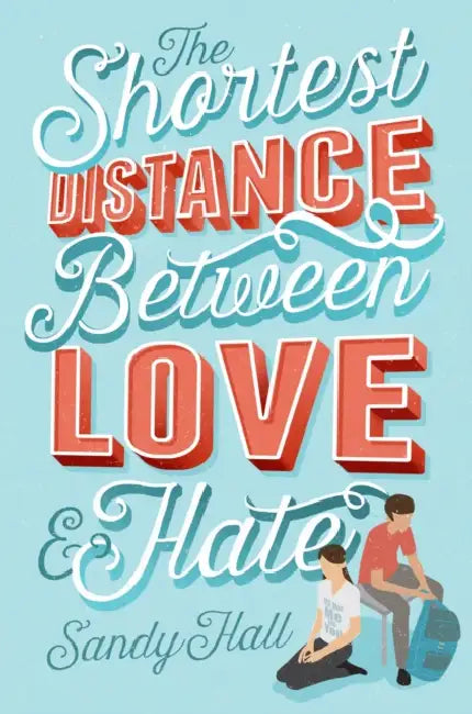 The Shortest Distance Between Love and Hate by Sandy Hall