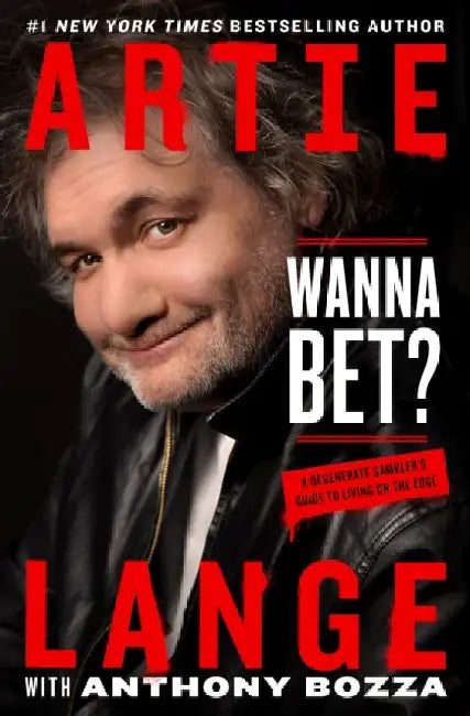 Wanna Bet?: A Degenerate Gambler's Guide to Living on the Edge by Artie Lange