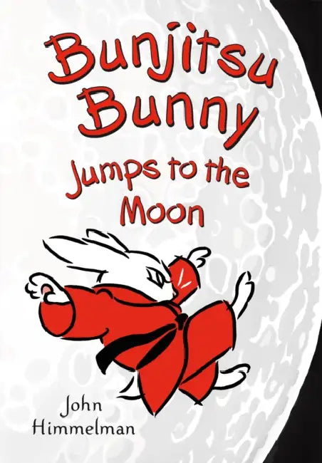 Bunjitsu Bunny Jumps To The Moon by John Himmelman