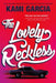 The Lovely Reckless by Kami Garcia