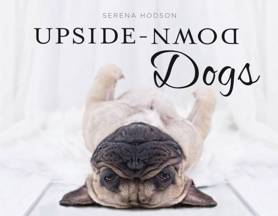 Upside-Down Dogs by Hodson, Serena