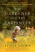 The Gardener and the Carpenter: What the New Science of Child Development Tells Us about the Relationship Between Parents and Children by Alison Gopnik