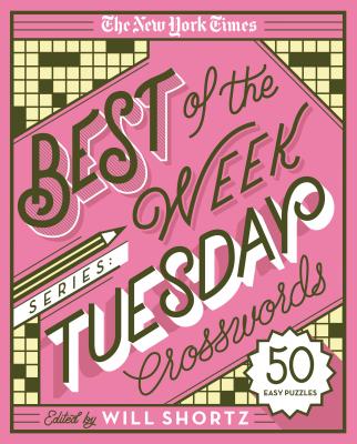 The New York Times Best of the Week Series: Tuesday Crosswords: 50 Easy Puzzles by The New York Times