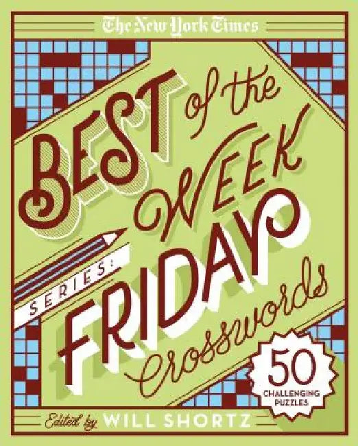 The New York Times Best of the Week Series: Friday Crosswords: 50 Challenging Puzzles by The New York Times