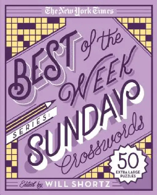 The New York Times Best of the Week Series: Sunday Crosswords: 50 Extra Large Puzzles by The New York Times