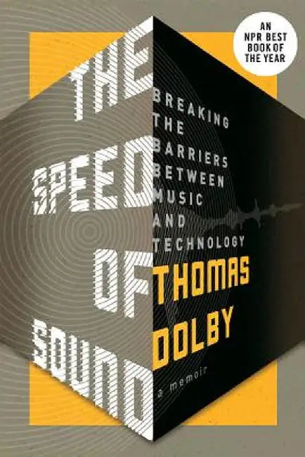 The Speed of Sound: Breaking the Barriers Between Music and Technology: A Memoir by Thomas Dolby