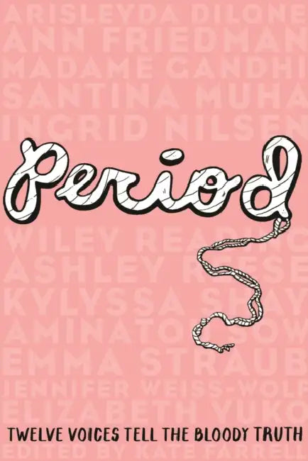 Period: Twelve Voices Tell the Bloody Truth by Various Authors, Kate Farrell