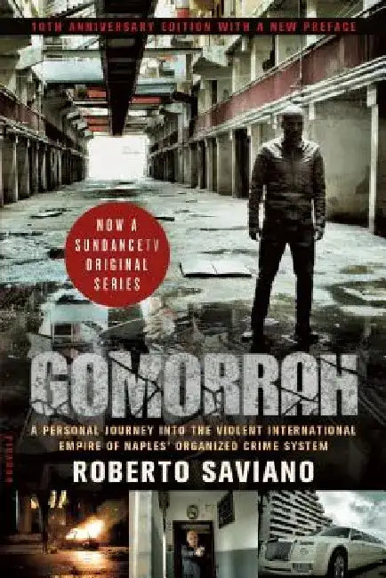 Gomorrah: A Personal Journey Into the Violent International Empire of Naples' Organized Crime System (10th Anniversary Edition with a New Preface) by Roberto Saviano