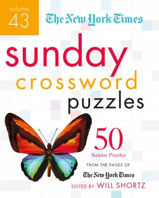 The New York Times Sunday Crossword Puzzles Volume 43: 50 Sunday Puzzles from the Pages of the New York Times by The New York Times