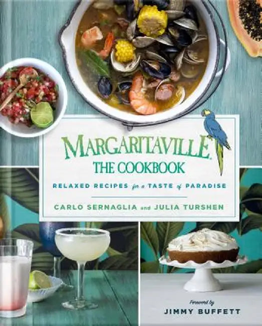 Margaritaville: The Cookbook: Relaxed Recipes for a Taste of Paradise by Carlo Sernaglia