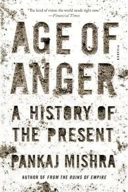 Age of Anger: A History of the Present by Pankaj Mishra