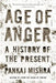 Age of Anger: A History of the Present by Pankaj Mishra