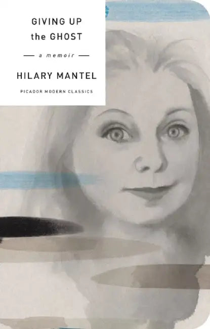 Giving Up the Ghost: A Memoir by Mantel, Hilary