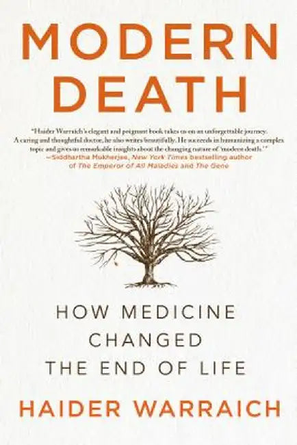 Modern Death: How Medicine Changed the End of Life by Haider Warraich