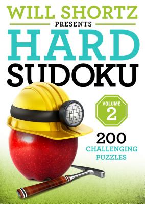 Will Shortz Presents Hard Sudoku Volume 2: 200 Challenging Puzzles by Will Shortz