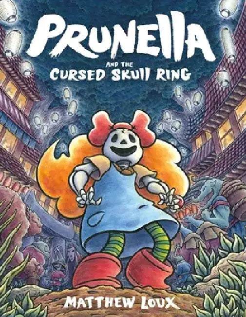 Prunella and the Curse of the Skull Ring by Matthew Loux