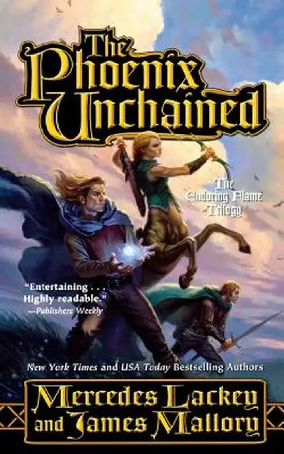 The Phoenix Unchained: Book One of the Enduring Flame by Mercedes Lackey