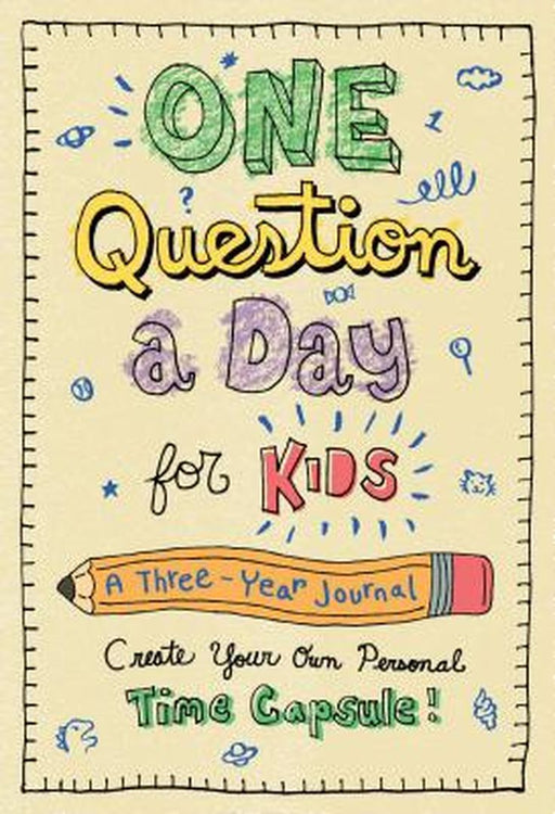 One Question a Day for Kids: A Three-Year Journal: Create Your Own Personal Time Capsule by Aimee Chase