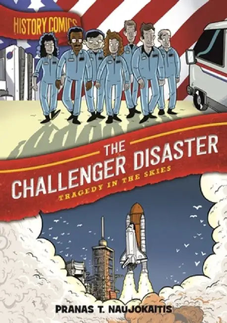 History Comics: The Challenger Disaster: Tragedy in the Skies by Pranas T. Naujokaitis