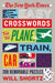 The New York Times Easy Crosswords for the Plane, Train, Car, or Bar: 200 Removable Monday and Tuesday Puzzles to Pass the Time by The New York Times