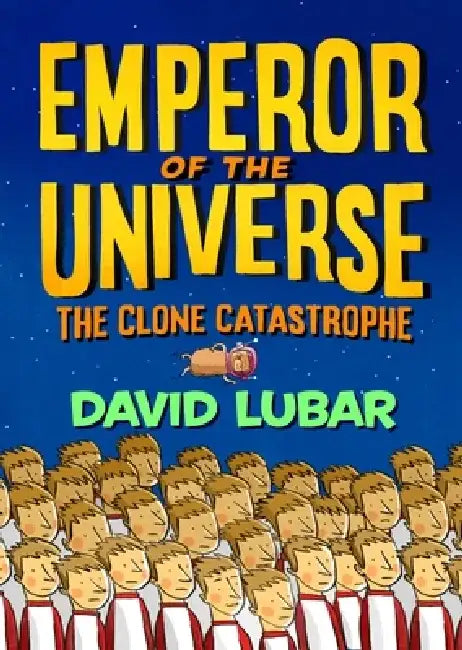 The Clone Catastrophe: Emperor of the Universe by David Lubar