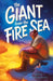 The Giant from the Fire Sea by John Himmelman