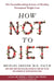 How Not to Diet: The Groundbreaking Science of Healthy, Permanent Weight Loss by Greger, Michael