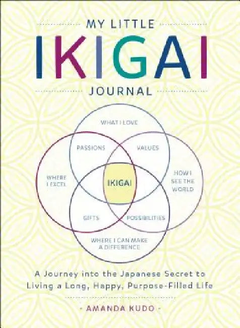 My Little Ikigai Journal by Amanda Kudo