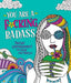 You Are A F*Cking Badass: Sweary Empowerment to Color and Display by Caitlin Peterson