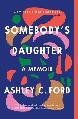 Somebody's Daughter: A Memoir by Ashley C. Ford