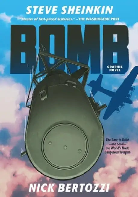 Bomb (Graphic Novel Edition): The Race to Build--And Steal--The World's Most Dangerous Weapon by Steve Sheinkin