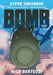 Bomb (Graphic Novel Edition): The Race to Build--And Steal--The World's Most Dangerous Weapon by Steve Sheinkin