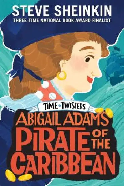 Abigail Adams, Pirate of the Caribbean by Steve Sheinkin